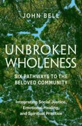 Unbroken Wholeness: Six Pathways to the Beloved Community (ISBN: 9781952692710)