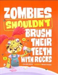 Zombies Shouldn't Brush Their Teeth with Rocks (ISBN: 9781398255197)
