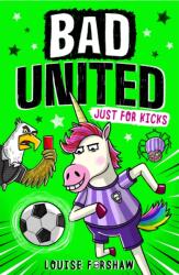 Bad United: Just For Kicks (ISBN: 9781788956666)