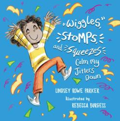 Wiggles, Stomps, and Squeezes Calm My Jitters Down (ISBN: 9781952782688)