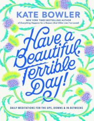 Have a Beautiful, Terrible Day! (ISBN: 9780593727676)