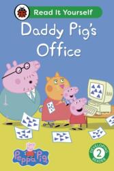 Peppa Pig Daddy Pig's Office: Read It Yourself - Level 2 Developing Reader (ISBN: 9780241565384)