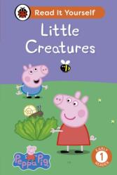 Peppa Pig Little Creatures: Read It Yourself - Level 1 Early Reader (ISBN: 9780241565339)
