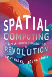 Spatial Computing: An AI-Driven Business Revolution (ISBN: 9781394244416)