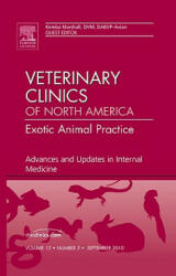 Advances and Updates in Internal Medicine, An Issue of Veterinary Clinics: Exotic Animal Practice - Kemba Marshall (2010)