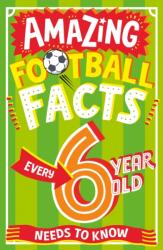 Amazing Football Facts Every 6 Year Old Needs to Know (ISBN: 9780008648299)