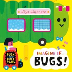 Imagine if. . . Bugs! (ISBN: 9781800786714)