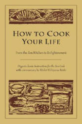 How to Cook Your Life - Kosho Uchiyama Roshi (ISBN: 9781590302910)
