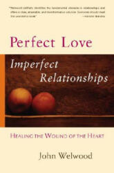 Perfect Love, Imperfect Relationships - John Welwood (ISBN: 9781590303863)