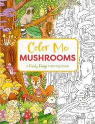 COLOR ME MUSHROOMS - CIDER MILL (ISBN: 9781400341443)