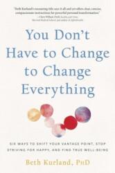 You Don't Have to Change to Change Everything (ISBN: 9780757325021)