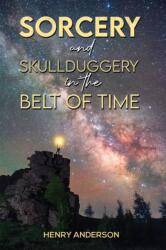 Sorcery and Skullduggery in the Belt of Time (ISBN: 9781398475694)