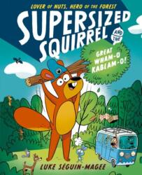 Supersized Squirrel and the Great Wham-o-Kablam-o! (ISBN: 9780192788214)