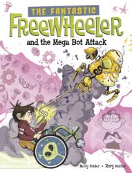 Fantasticul Freewheeler și atacul Mega Bot (ISBN: 9781398255227)