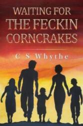 Waiting for the Feckin Corncrakes (ISBN: 9781837941018)