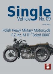 Single Vehicle Polish Heavy Military Motorcycle P. Z. INZ. M 111 "Sokol 1000 (ISBN: 9788367227476)