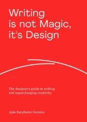 Writing is not Magic, it's Design (ISBN: 9789063696979)