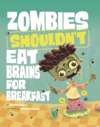 Zombies Shouldn't Eat Brains for Breakfast (ISBN: 9781398255210)