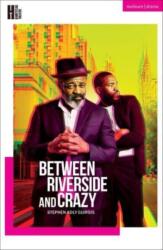 Between Riverside and Crazy (ISBN: 9781350502086)