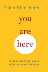 You Are Here - Thich Nhat Hanh (ISBN: 9781590308387)