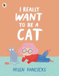 I Really Want To Be a Cat (ISBN: 9781529514322)