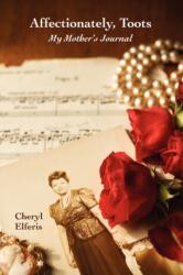 Affectionately, Toots - My Mother's Journal (ISBN: 9781601459213)