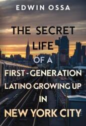 The Secret Life of a First-Generation Latino Growing Up in New York City (ISBN: 9781804395738)