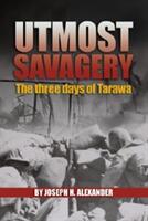 Utmost Savagery: The Three Days of Tarawa (ISBN: 9781591140030)