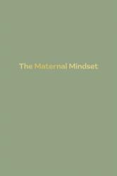 The Maternal Mindset (ISBN: 9781035855896)