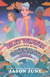 Riley Weaver Needs a Date to the Gaybutante Ball (ISBN: 9780063260047)