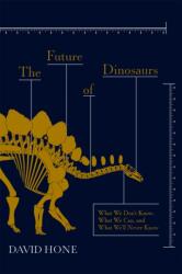 The Future of Dinosaurs (ISBN: 9781473692282)