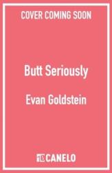 Butt Seriously (ISBN: 9781835980842)