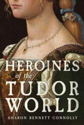 Heroines of the Tudor World (ISBN: 9781398109735)