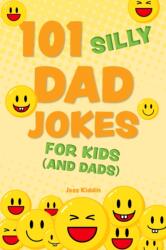 101 Silly Dad Jokes for Kids (ISBN: 9781646046690)