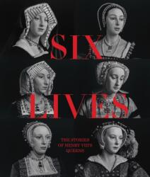 Six Lives: The Stories of Henry VIII's Queens (ISBN: 9781855145290)