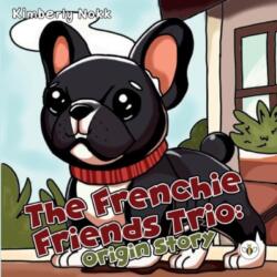 The Frenchie Friends Trio: Origin Story (ISBN: 9781839348853)