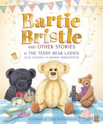 Bartie Bristle and Other Stories: Tales from the Teddy Bear Ladies (ISBN: 9781529513257)