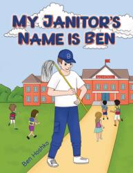 My Janitor's Name is Ben (ISBN: 9781649797308)