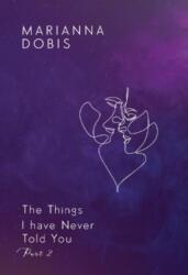 The Things I have Never Told You Part 2 (ISBN: 9781804398913)