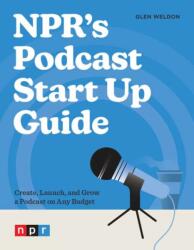NPR's Podcast Start Up Guide (ISBN: 9781984862518)