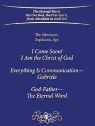 I Come Soon! I Am the Christ of God. Everything is Communication - Gabriele. God-Father - The Eternal Word (ISBN: 9783964462299)