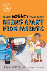 Facing Mighty Fears About Being Apart From Parents (ISBN: 9781839974649)