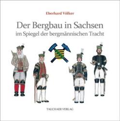 Der Bergbau in Sachsen im Spiegel der bergmännischen Tracht (ISBN: 9783897723221)