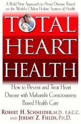 Total Heart Health: How to Prevent and Reverse Heart Disease with the Maharishi Vedic Approach to Health (ISBN: 9781591200871)