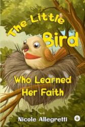 The Little Bird Who Learned Her Faith (ISBN: 9781839349409)