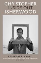 Christopher Isherwood Inside Out (ISBN: 9780701186388)