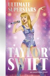 Ultimate Superstars: Taylor Swift: When Dreams Come True (ISBN: 9781835870501)
