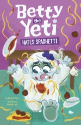 Betty the Yeti Hates Spaghetti (ISBN: 9781398252615)