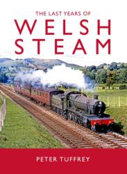The Last Days of Welsh Steam (ISBN: 9781914227653)