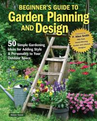Beginner’s Guide to Garden Planning and Design (ISBN: 9781580116084)